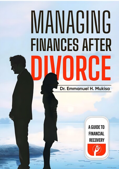 Managing Finances After Divorce, Emmanuel H. Mukisa