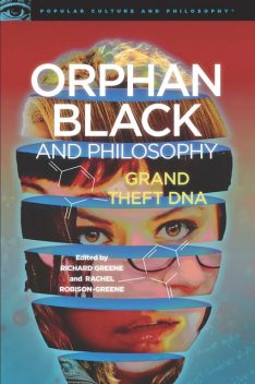 Orphan Black and Philosophy, Richard Greene, Rachel Robison-Greene
