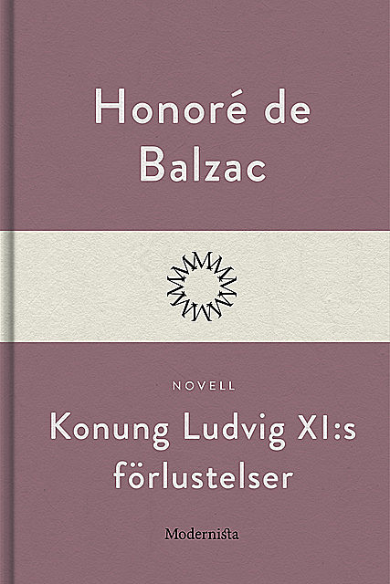 Konung Ludvig XI:s förlustelser, Honoré de Balzac