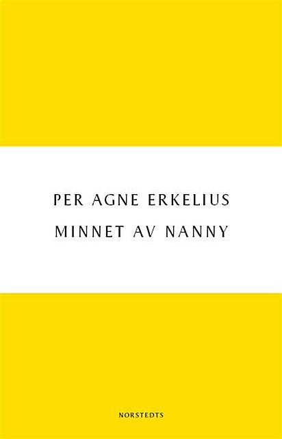 Minnet av Nanny, Per Agne Erkelius