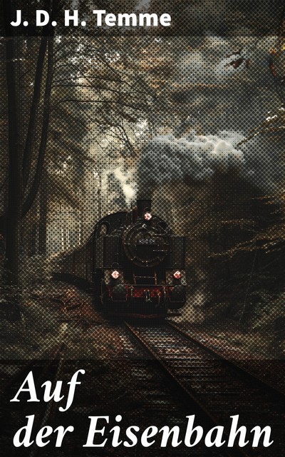 Auf der Eisenbahn, J.D. H. Temme