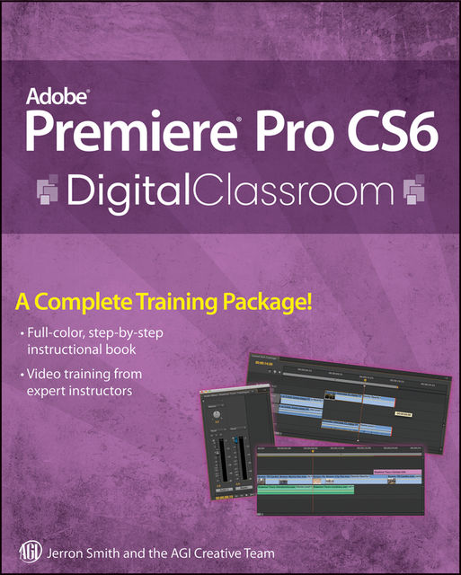 Premiere Pro CS6 Digital Classroom, Jerron Smith