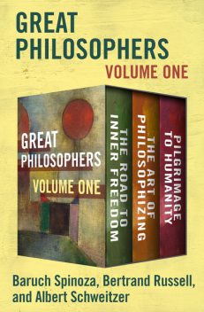 Great Philosophers Volume One, Bertrand Russell, Baruch Spinoza, Albert Schweitzer