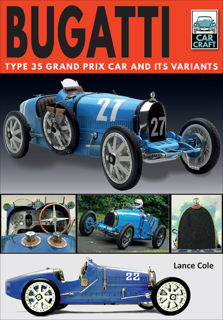 Bugatti Type 35 Grand Prix Car and its Variants, Lance Cole