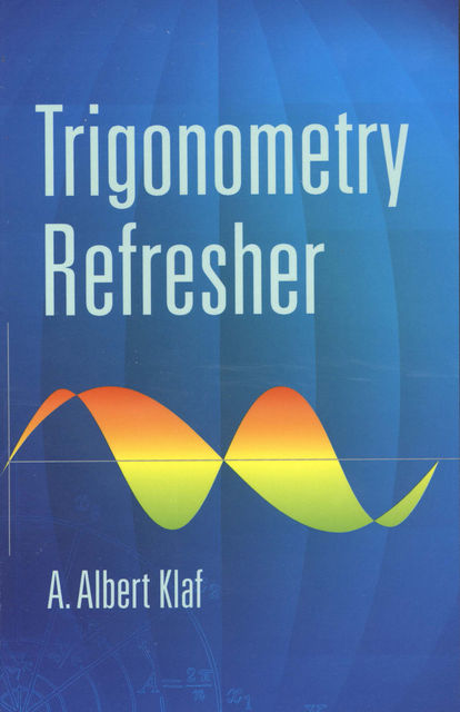 Trigonometry Refresher, A.Albert Klaf