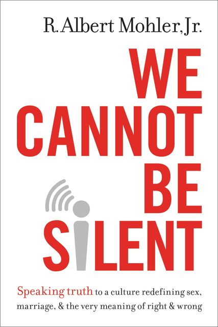 We Cannot Be Silent, J.R., R. Albert Mohler