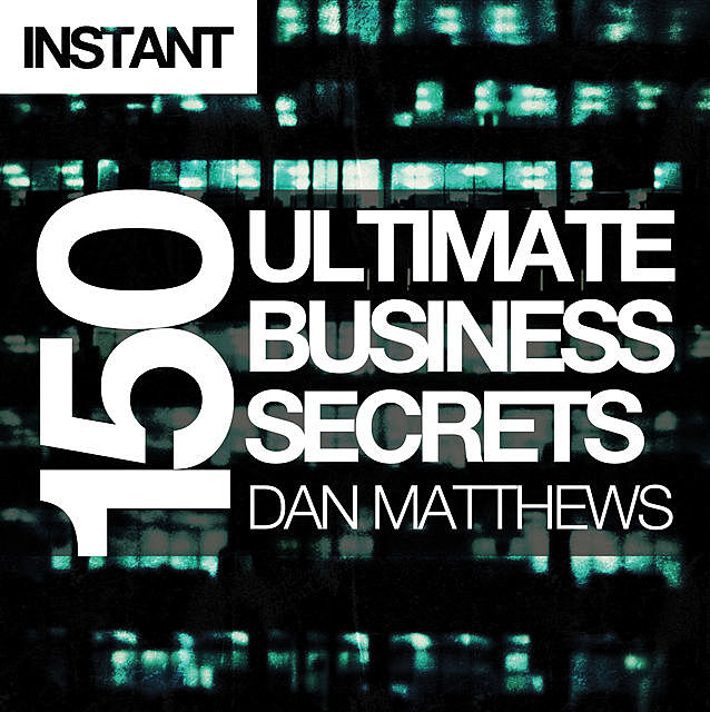 150 Ultimate Business Secrets, Dan Matthews