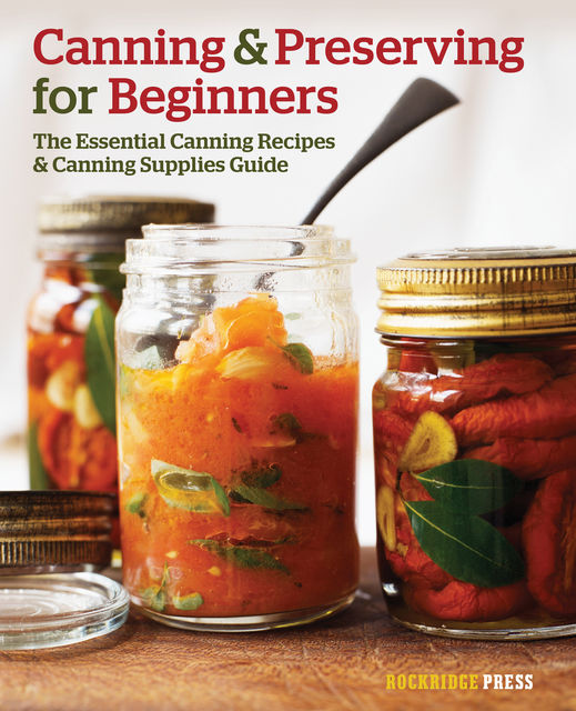  Canning and Preserving for Beginners, Rockridge Press