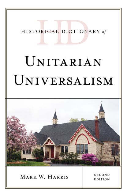 Historical Dictionary of Unitarian Universalism, Mark Harris