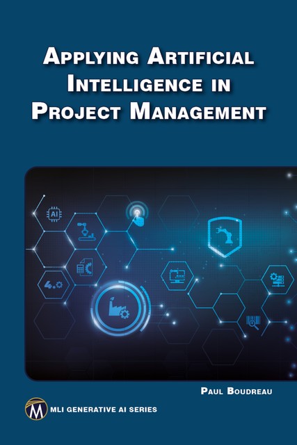 Applying Artificial Intelligence in Project Management, Paul Boudreau