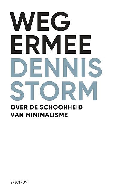 Weg ermee Over de schoonheid van minimalisme, Dennis Storm