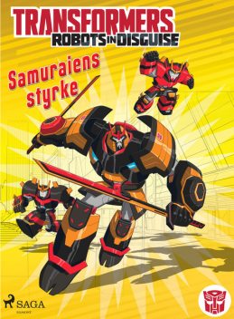 Transformers – Robots in Disguise – Samuraiens styrke, John Sazaklis, Steve Foxe
