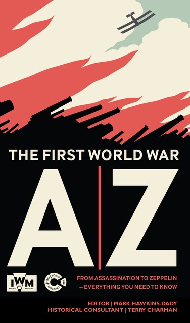 The First World War A-Z, Mark Hawkins-Dady