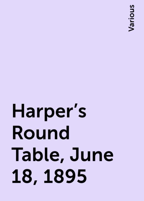Harper's Round Table, June 18, 1895, Various