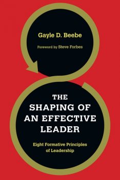 The Shaping of an Effective Leader, Gayle D. Beebe