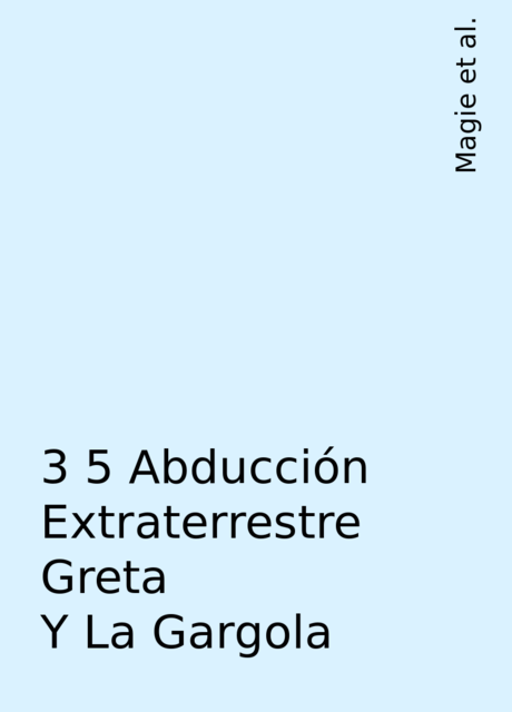 3 5 Abducción Extraterrestre Greta Y La Gargola, ePUBator – Minimal offline PDF to ePUB converter for Android, Magie