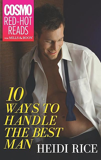 10 Ways to Handle the Best Man, Heidi Rice