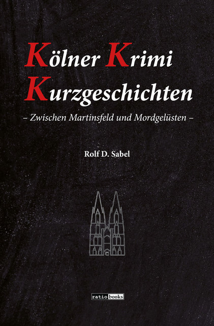 Kölner Krimi Kurzgeschichten, Rolf D. Sabel