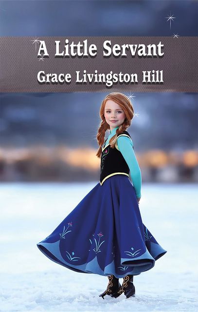 A Little Servant, Grace Livingston Hill