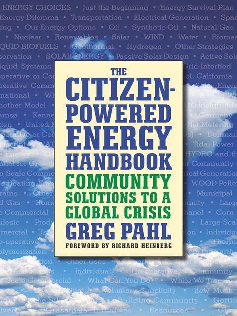The Citizen-Powered Energy Handbook, Greg Pahl