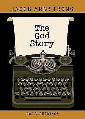 The God Story Daily Readings, Jacob Armstrong