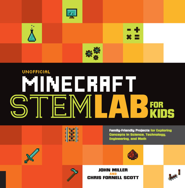 Unofficial Minecraft STEM Lab for Kids, John Miller, Chris Scott