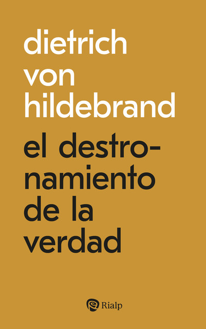 El destronamiento de la verdad, Dietrich von Hildebrand