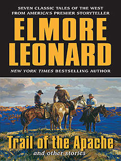 Trail of the Apache and Other Stories, Elmore Leonard