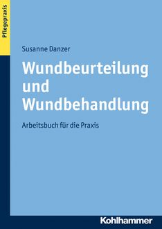 Wundbeurteilung und Wundbehandlung, Susanne Danzer