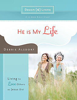 He Is My Life, Debbie Alsdorf