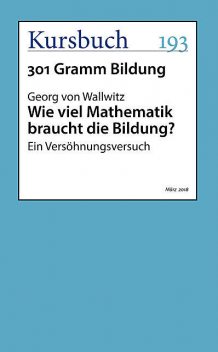 Wie viel Mathematik braucht die Bildung, Georg von Wallwitz