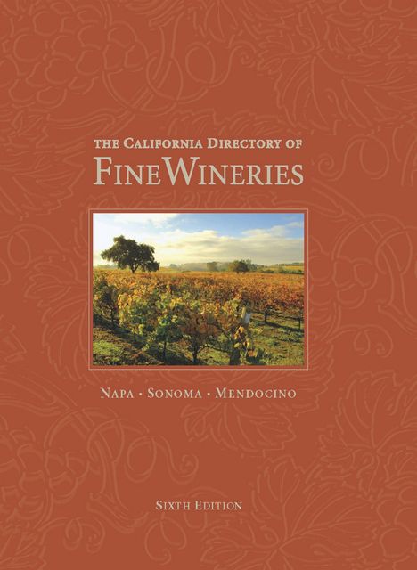 The California Directory of Fine Wineries: Napa, Sonoma, Mendocino, Cheryl Crabtree, K. Reka Badger