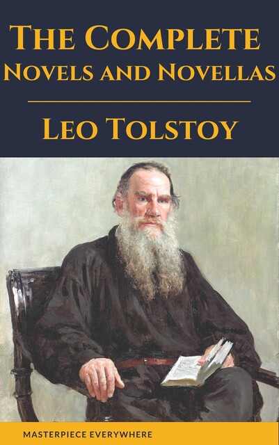 Leo Tolstoy: The Complete Works, Leo Tolstoy