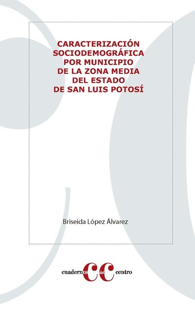 Caracterización sociodemográfica por municipio de la Zona Media del estado de San Luis Potosí, Briseida López Álvarez