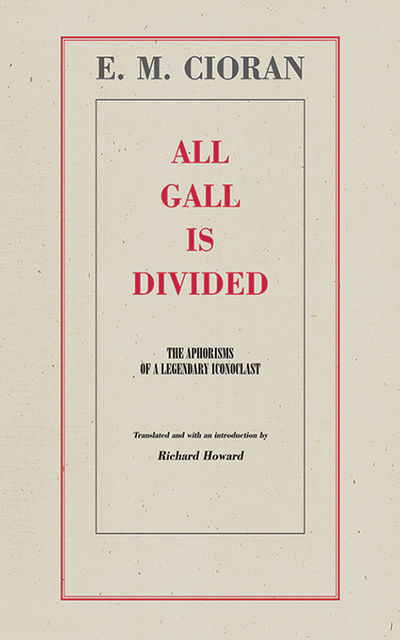 All Gall is Divided, E.M. Cioran