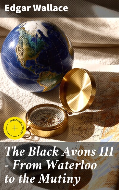 The Black Avons III – From Waterloo to the Mutiny, Edgar Wallace