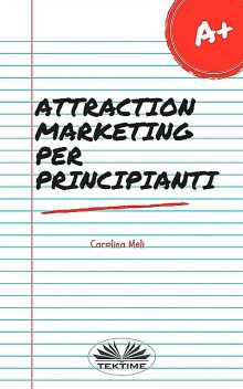 Attraction Marketing Per Principianti, Carolina Meli
