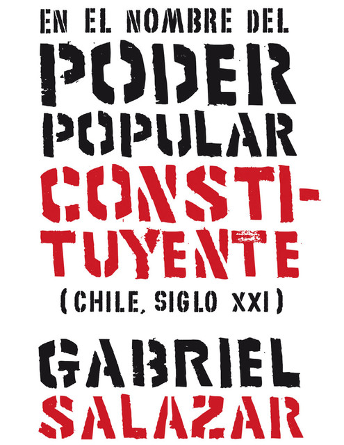 En el nombre del poder popular constituyente (Chile, Siglo XXI), Gabriel Salazar