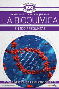 La bioquímica en 100 preguntas, Daniel Ruiz Abánades, María Fernández Organista