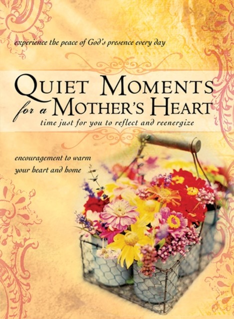 Quiet Moments for a Mother's Heart, Unknown Author