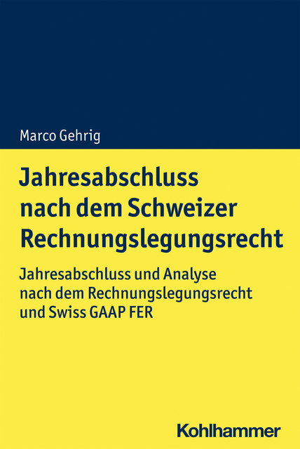 Jahresabschluss nach dem Schweizer Rechnungslegungsrecht, Marco Gehrig