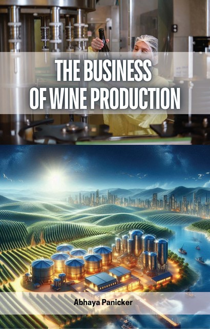 The Business of Wine Production, Abhaya Panicker