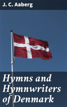 Hymns and Hymnwriters of Denmark, J.C.Aaberg