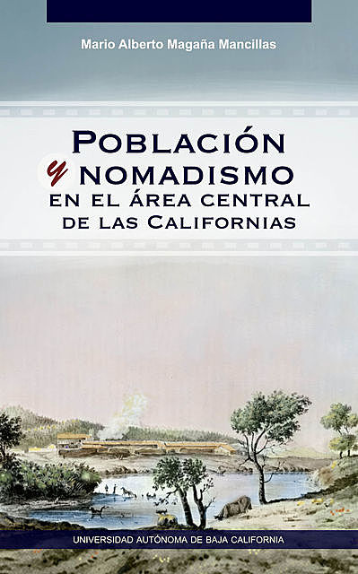 Población y nomadismo en el área central de las Californias, Mario Alberto Magaña Mancillas