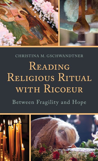 Reading Religious Ritual with Ricoeur, Christina M.Gschwandtner