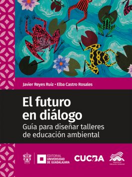 El futuro en diálogo, Javier Ruiz, Elba Castro Rosales