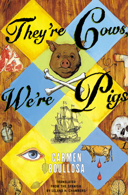 They're Cows, We're Pigs, Carmen Boullosa