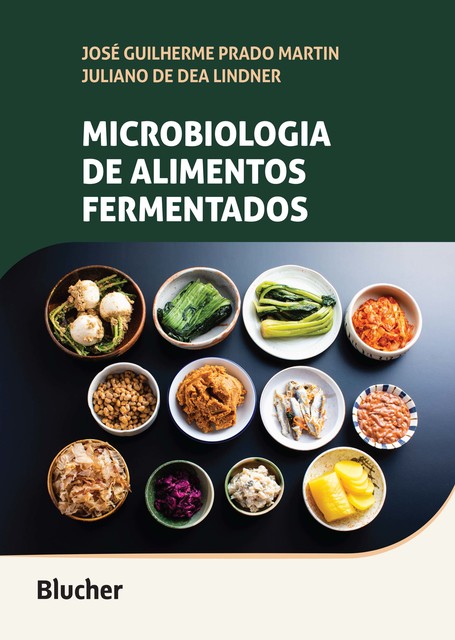 Microbiologia de alimentos fermentados, José Guilherme Prado Martin, Juliano de Dea Lindner