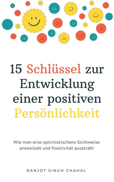 15 Schlüssel zur Entwicklung einer positiven Persönlichkeit, Ranjot Singh Chahal