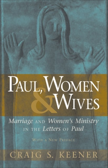 Paul, Women, and Wives, Craig S. Keener
